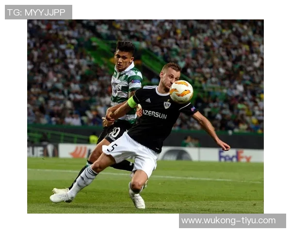 卡拉巴赫欧冠表现引发热议小成本打造足球奇迹震撼欧洲 卡拉巴赫欧冠表现引发热议小成本打造足球奇迹震撼欧洲